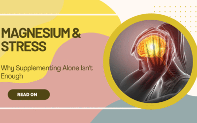 Magnesium & Stress — Why Supplementing Alone Isn’t Enough